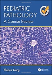 Pediatric Pathology A Course Review 2017 By Garg S Publisher Taylor & Francis