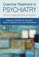 Coercive Treatment in Psychiatry: Clinical Legal and Ethical Aspects 2011 By Kallert Publisher Wiley