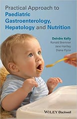 Practical Approach to Paediatric Gastroenterology Hepatology & Nutrition 2014 By Kelly Publisher Wiley