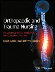 Orthopaedic & Trauma Nursing: An Evidence Based Approach to Musculoskeletal Care 2014 By Clarke Publisher Wiley