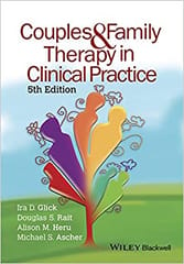 Couples & Family Therapy in Clinical Practice 5th Edition 2016 By Glick Publisher Wiley