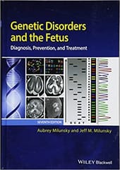 Genetic Disorders and the Fetus: Diagnosis Prevention and Treatment 7th Edition 2016 By Milunsky Publisher Wiley