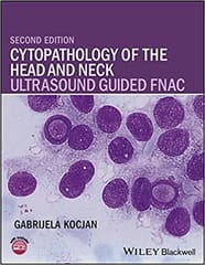 Cytopathology of the Head and Neck Ultrasound Guided FNAC 2nd Edition 2017 By Kocjan Publisher Wiley