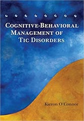 Cognitive Behavioral Management of Tic Disorders 2005 By O'Connor Publisher Wiley