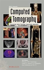 Computed Tomography: Fundamentals System Technology Image Quality Applications 3rd Edition 2011 By Kalender Publisher Wiley