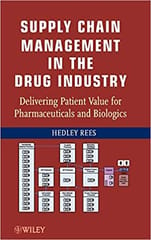Supply Chain Management in the Drug Industry 2011 By Rees Publisher Wiley