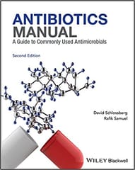 Antibiotics Manual A Guide to Commonly Used Antimicrobials 2nd Edition 2017 By Schlossberg D. Publisher Wiley