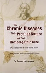 The Chronic Diseases Their Peculiar Nature And Their Homoeopathic Cure (Theory Part) 1st Edition 2008 By Hahnemann Samuel From B.Jain Publisher