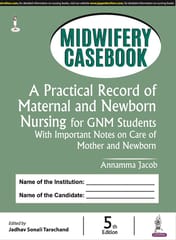 Midwifery Casebook: A Practical Record Of Maternal And Newborn Nursing For Gnm Students 5th Edition 2022 By Annamma Jacob