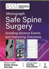 Assi Monograph Safe Spine Surgery Avoiding Adverse Events And Improving Outcomes 1st Edition 2022 by Acharya