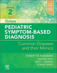 Nelson Pediatric Symptom-Based Diagnosis: Common Diseases and their Mimics 2nd Edition 2022 By Robert M. Kliegman