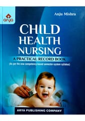 Child Health Nursing A Practical Record Book 1st Edition Reprint 2022 By Anju Mishra