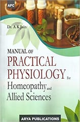 Manual Of Practical Physiology For Homeopathy And Allied Sciences 1st Edition Reprint 2022 By A K Jain