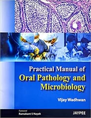 Practical Manual Of Oral Pathology And Microbiology 1st Edition 2010 By Wadhwan