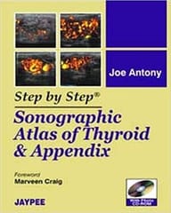 Step By Step Sonographic Atlas Of Thyroid & Appendix With Photo Cd-Rom 1st Edition 2010 By Antony Joe