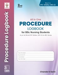 All in ONE Procedure Logbook for BSc Nursing Students 2nd Edition 2022 by Chander K Sarin