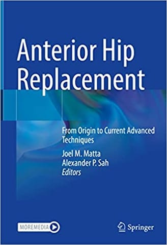 Anterior Hip Replacement From Origin To Current Advanced Techniques 2022 By Matta J M
