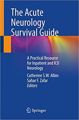 The Acute Neurology Survival Guide A Practical Resource For Inpatient And Icu Neurology 2022 By Albin C S W