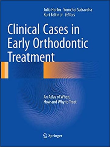 Clinical Cases In Early Orthodontic Treatment An Atlas Of When How And Why To Treat 2017 By Harfin J