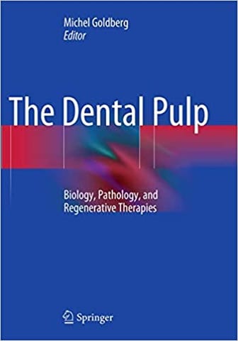 The Dental Pulp Biology Pathology And Regenerative Therapies 2014 By Goldberg M