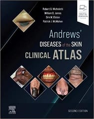 Andrews' Diseases of the Skin Clinical Atlas 2nd Edition 2022 By Robert G. Micheletti MD