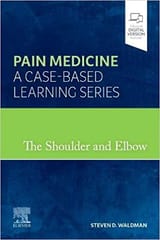 The Shoulder And Elbow Pain Medicine A Case Based Learning Series 2021 By Waldman S D