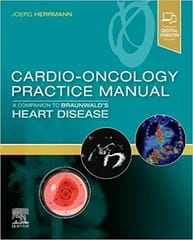 Cardio Oncology Practice Manual A Companion To Braunwalds Heart Disease With Access Code 2023 By Herrmann J