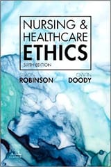 Nursing And Healthcare Ethics 6th Edition 2022 By Robinson S