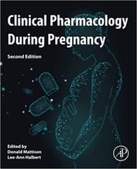 Clinical Pharmacology During Pregnancy 2nd Edition 2022 By Mattison D