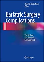 Bariatric Surgery Complications The Medical Practitioners Essential Guide 2017 By Blackstone R P