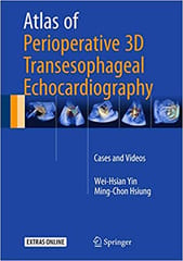 Atlas Of Perioperative 3D Trasesophageal Echocardiography Cases And Videos 2016 By Yin W