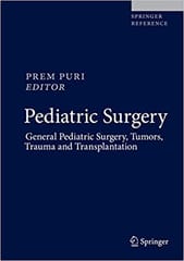 Pediatric Surgery General Pediatric Surgery Tumors Trauma And Transplantation 2021 By Prem P