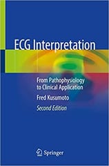 Ecg Interpretation From Pathophysiology To Clinical Application 2nd Edition 2020 By Kusumoto F