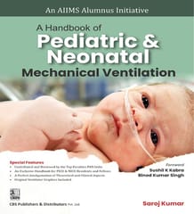 A Handbook of Pediatric and Neonatal Nursing Mechanical Ventilation 1st Edition 2022 by Saroj Kumar