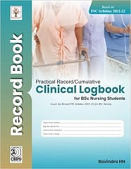 Practical Record Cumulative Clinical Logbook For Bsc Nursing Students Based On Inc Syllabus 2021-2022 By Ravindra HN