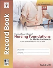 Practical Record Book Of Nursing Foundations For Bsc Nursing Students Based On Inc Syllabus 2021-2022 By Ravindra HN