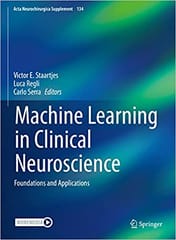Machine Learning In Clinical Neuroscience Foundations And Applications 1st Edition 2022 By Staartjes V E