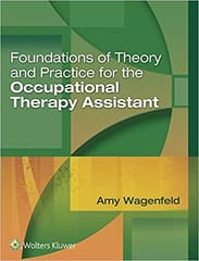Foundations Of Theory And Practice For The Occupational Therapy Assistant 2016 By Wagenfeld A