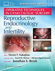 Operative Techniques In Gynecologic Surgery Reproductive Endocrinology And Infertility 2017 By Nakajima S T
