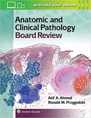 Anatomic And Clinical Pathology Board Review 2017 By Ahmed A A