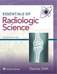 Essentials Of Radiologic Science 2nd Edition 2017 By Orth D