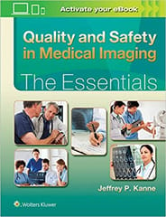 Quality And Safety In Medical Imaging The Essentials 2017 By Kanne J P