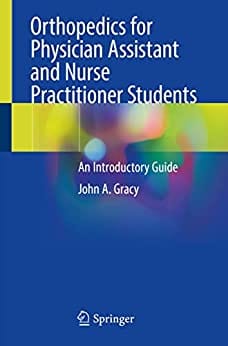 Orthopedics For Physician Assistant And Nurse Practitioner Students An Introductory Guide 2022 By Gracy J A