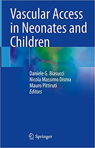 Vascular Access In Neonates And Children 2022 By Biasucci D G