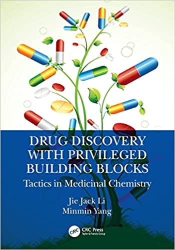 Drug Discovery With Privileged Building Blocks Tactics In Medicinal Chemistry 2022 By Li J J