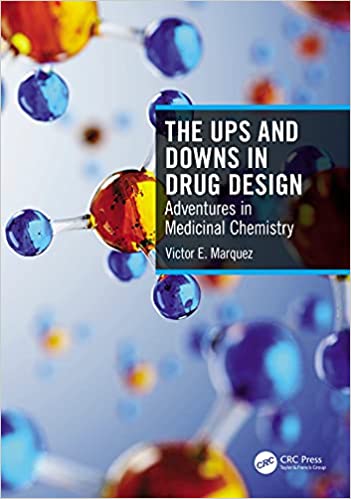 The Ups And Downs In Drug Design Adventures In Medicinal Chemistry 2022 By Marquez V E