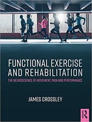 Functional Exercise And Rehabilitation The Neuroscience Of Movement Pain And Performance 2021 By Crossley J