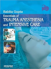 Essentials Of Trauma Anesthesia And Intensive Care 1st Edition 2016 By Babita Gupta