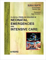 Clinical Problem Solving In Neonatal Emergencies 1st Edition 2017 By Suraj Gupte