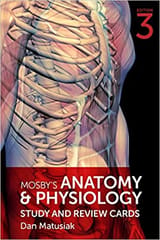 Mosby's Anatomy & Physiology Study and Review Cards 3rd Edition 2018 By Dan Matusiak